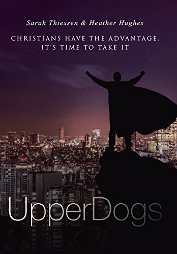 Upperdogs Christians Have The Advantage. It's Time To Take It [Hardcover]