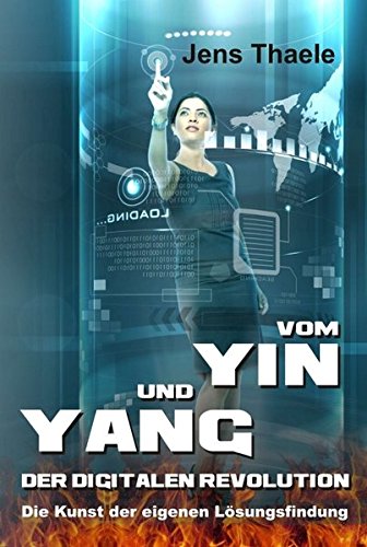 Vom Yin Und Yang Der Digitalen Revolution (german Edition) [Hardcover]