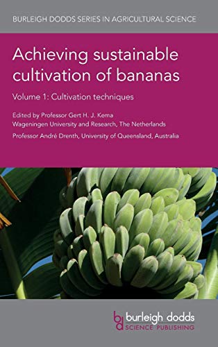 Achieving sustainable cultivation of bananas Volume 1 Cultivation techniques [Hardcover]