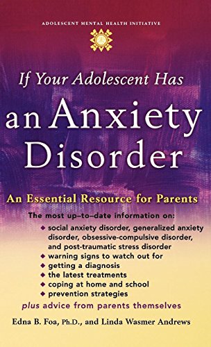 If Your Adolescent Has an Anxiety Disorder An Essential Resource for Parents [Hardcover]