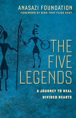 The Five Legends A Journey to Heal Divided Hearts [Paperback]
