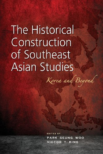 The Historical Construction Of Southeast Asian Studies: Korea And Beyond [Paperback]