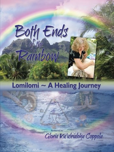 Both Ends Of The Rainbow Lomilomi ~ A Healing Journey [Paperback]