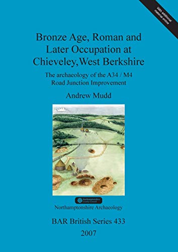 Bronze Age, Roman and Later Occupation at Chieveley, West Berkshire [Paperback]