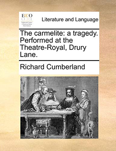 Carmelite  A tragedy. Performed at the Theatre-Royal, Drury Lane [Paperback]