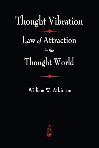 Thought Vibration The Law Of Attraction In The Thought World [Paperback]