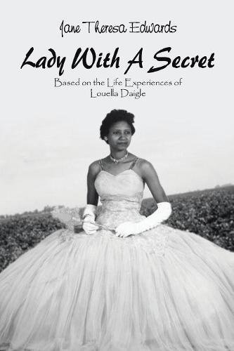 Lady with a Secret  Based on the Life Experiences of Louella Daigle [Paperback]
