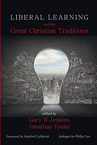 Liberal Learning And The Great Christian Traditions [Paperback]