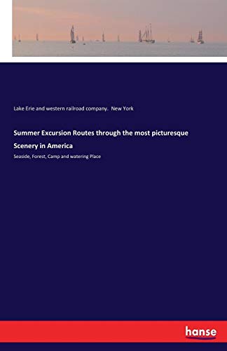 Summer Excursion Routes Through the Most Picturesque Scenery in America [Paperback]