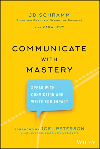 Communicate with Mastery Speak With Conviction and Write for Impact [Hardcover]