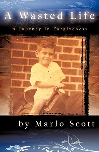 A Wasted Life A Journey In Forgiveness [Paperback]