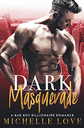 Dark Masquerade  A Bad Boy Billionaire Romance [Paperback]