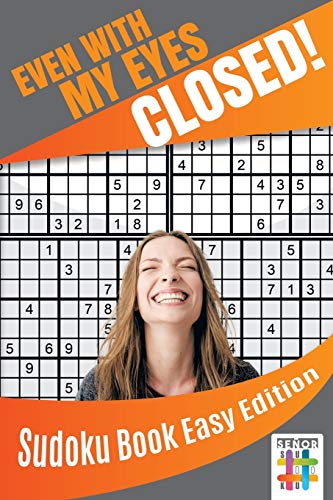 Even With My Eyes Closed Sudoku Book Easy Edition [Paperback]