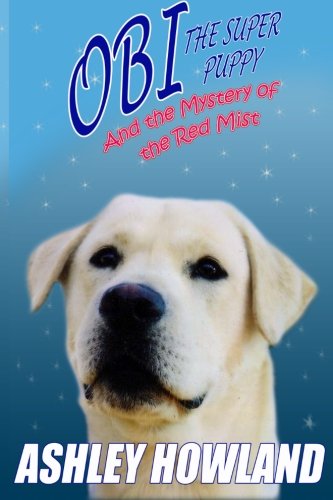 Obi The Super Puppy And The Mystery Of The Red Mist (volume 1) [Paperback]