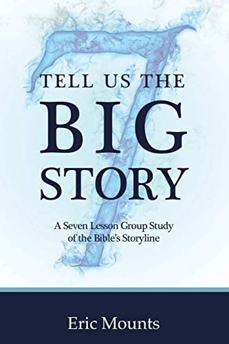 Tell Us the Big Story  A Seven Lesson Group Study of the Bible's Storyline [Paperback]