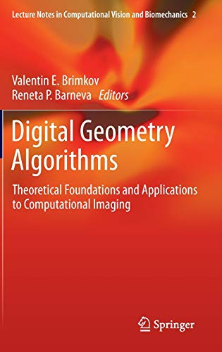 Digital Geometry Algorithms: Theoretical Foundations and Applications to Computa [Hardcover]