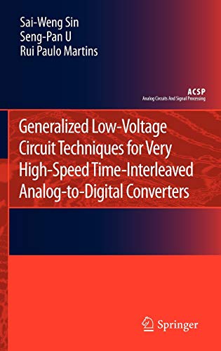 Generalized Low-Voltage Circuit Techniques for Very High-Speed Time-Interleaved  [Hardcover]
