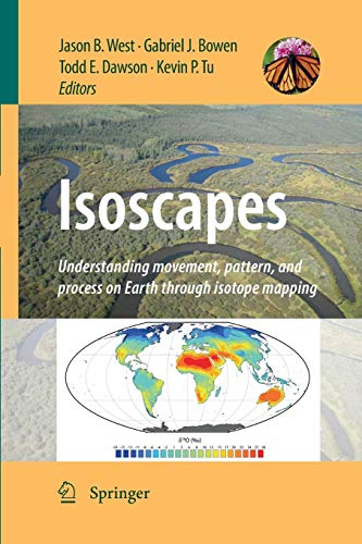 Isoscapes: Understanding movement, pattern, and process on Earth through isotope [Paperback]
