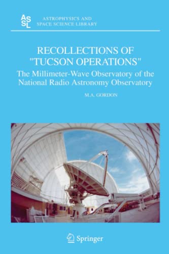 Recollections of  Tucson Operations : The Millimeter-Wave Observatory of the Nat [Paperback]