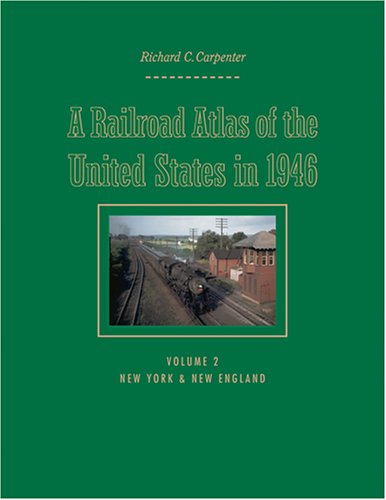 A Railroad Atlas Of The United States In 1946 Volume 2 New York & New England  [Hardcover]
