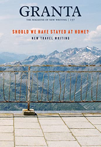 Granta 157 Should We Have Stayed at Home [Paperback]