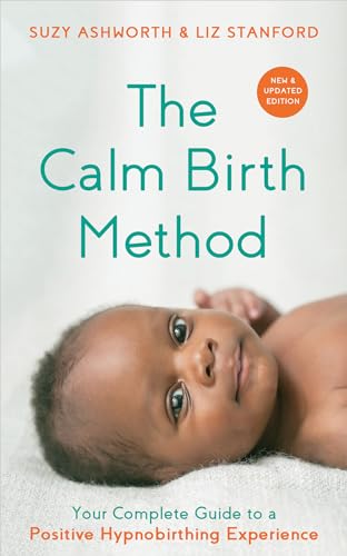 The Calm Birth Method (Revised Edition) Your Complete Guide to a Positive Hypno [Paperback]