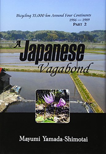 A Japanese Vagabond Bicycling 35,000 Km Around Four Continents 1986 - 1989 Part [Hardcover]