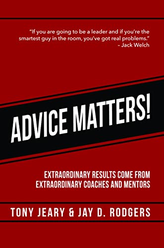 Advice Matters Extraordinary Results Come From Extraordinary Coaches and Mentor [Paperback]