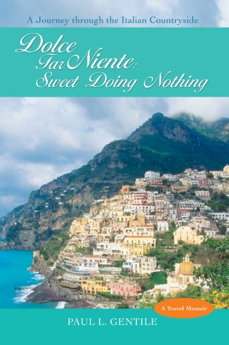 Dolce Far Niente Sweet Doing Nothing A Journey Through The Italian Countryside [Hardcover]