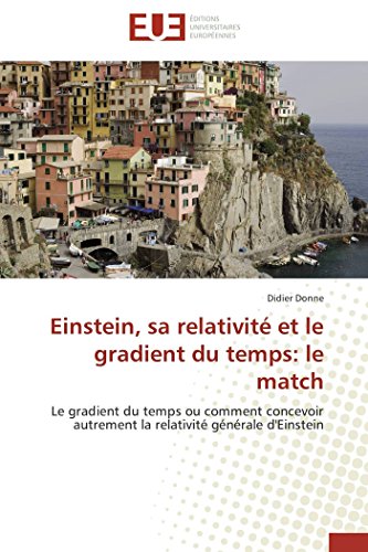 Einstein, Sa Relativit? Et Le Gradient Du Temps: Le Match: Le Gradient Du Temps  [Paperback]
