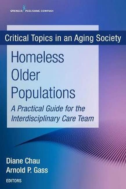 Homeless Older Populations A Practical Guide for the Interdisciplinary Care Tea [Paperback]