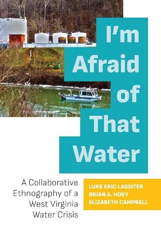 I&39m Afraid of That Water A Collaborative Ethnography of a West Virginia Wat [Hardcover]