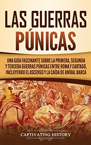 Las Guerras Pnicas  Una Gua Fascinante Sobre la Primera, Segunda y Tercera Gu [Hardcover]