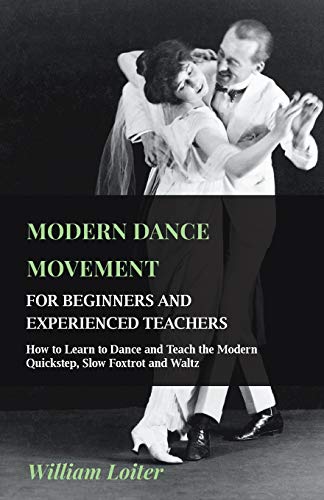 Modern Dance Movement - for Beginners and Experienced Teachers - How to Learn to [Paperback]