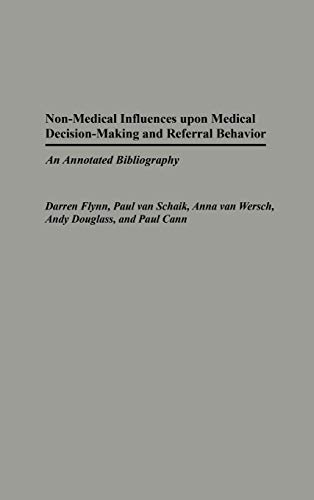 Non-Medical Influences upon Medical Decision-Making and Referral Behavior An An [Hardcover]
