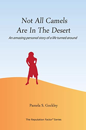 Not All Camels Are in the Desert  An Amazing Personal Story of a Life Turned Ar [Paperback]