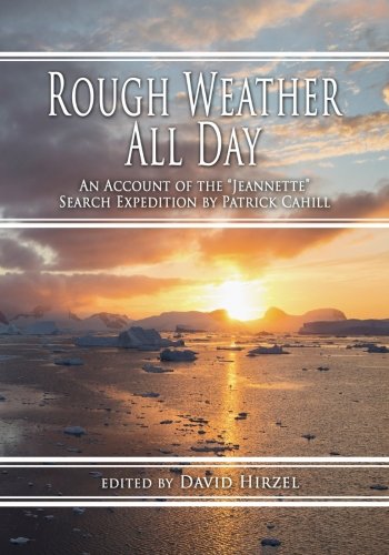 Rough Weather All Day An Account Of The Jeannette Search Expedition By Patrick  [Paperback]
