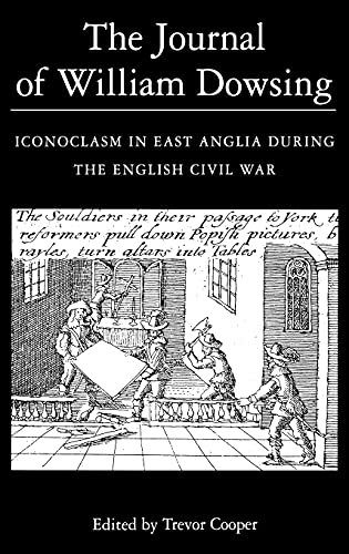 The Journal of William Dowsing Iconoclasm in East Anglia during the English Civ [Hardcover]