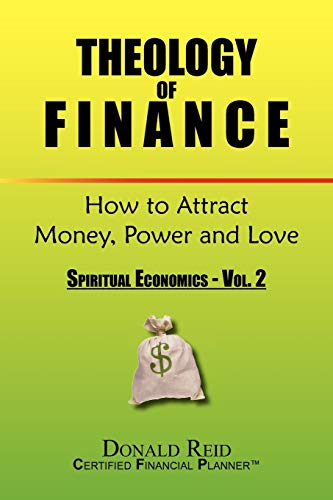Theology of Finance How to Attract Money, Power and Love  Spiritual Economics  [Paperback]