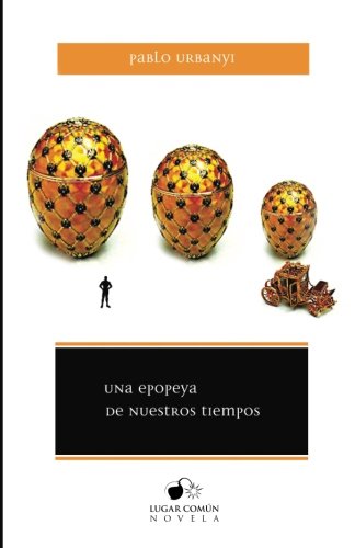 Una Epopeya De Nuestros Tiempos O Cmo El Mundo Verdadero  Acab Convirtindose [Paperback]