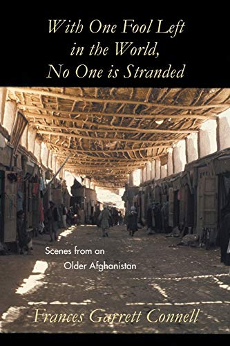 With One Fool Left in the World, No One Is Stranded  Scenes from an Older Afgha [Paperback]