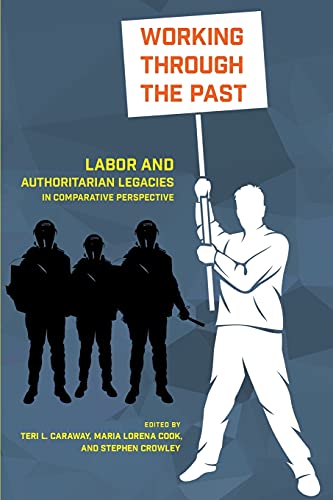 Working Through The Past Labor And Authoritarian Legacies In Comparative Perspe [Paperback]