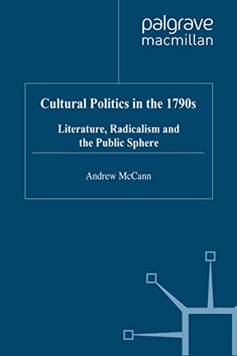 Cultural Politics in the 1790s Literature, Radicalism and the Public Sphere [Hardcover]
