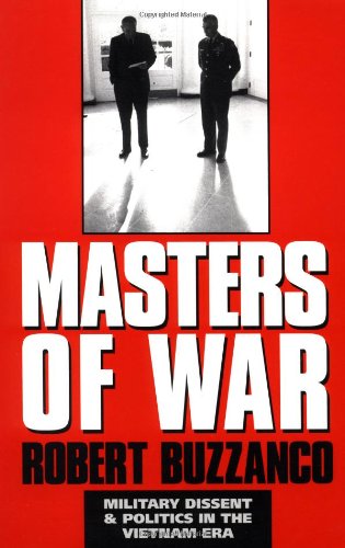 Masters of War Military Dissent and Politics in the Vietnam Era [Paperback]