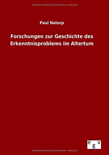 Forschungen Zur Geschichte Des Erkenntnisproblems Im Altertum (german Edition) [Hardcover]