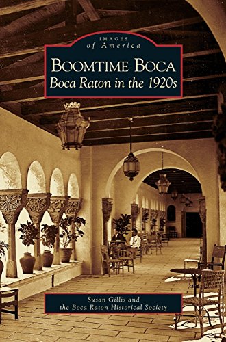 Boomtime Boca  Boca Raton in The 1920s [Hardcover]