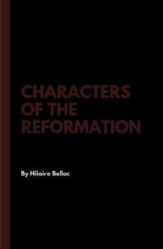 Characters of the Reformation [Hardcover]