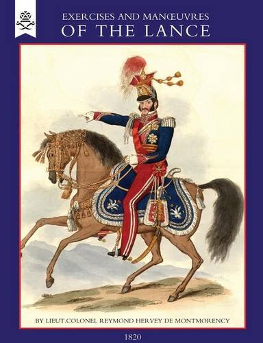 Exercise And Manoeuvres Of The Lance (1820) [Paperback]