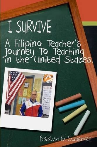 I Survive (a Filipino Teacher's Journey To Teaching In The United States) [Paperback]