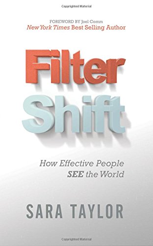 Filter Shift How Effective People See the World [Paperback]